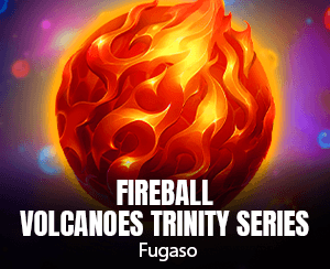 Fireball Volcanoes Trinity Series